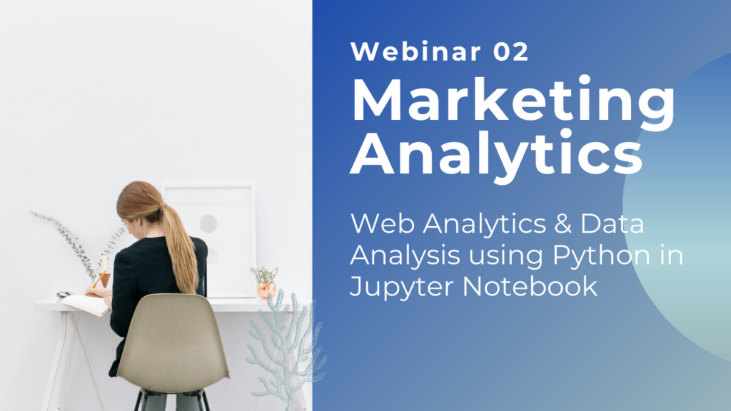 Webinar 02 - Web Analytics & Data Analysis Using Python | Marketing Analytics